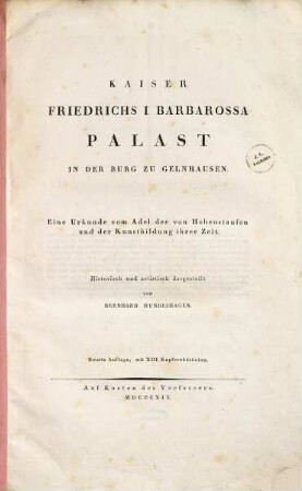 Kaiser Friedrichs I. Barbarossa Palast in der Burg zu Gelnhausen : eine Urkunde vom Adel der von Hohenstaufen und der Kunstbildung ihrer Zeit