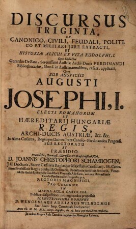 Discursus triginta ex canonico, civili, feudali ... extracti, et historiae alicui ex vita Rudolphi I. ... applicati