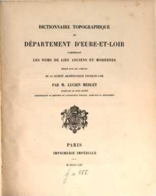 Dictionnaire topographique du département d'Eure-et-Loir : comprenant les noms de lieu anciens et modernes. Rédigé sous les auspices de la Société Archéologique d'Eure-et-Loir