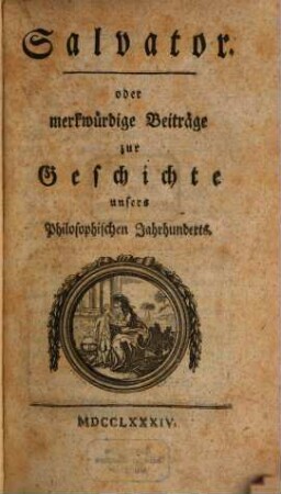 Salvator. Oder merkwürdige Beiträge zur Geschichte unsers Pilosophischen Jahrhunderts