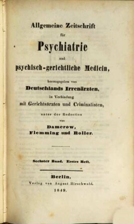 Allgemeine Zeitschrift für Psychiatrie und psychisch-gerichtliche Medizin : hrsg. von Deutschlands Irrenärzten. 6, 6. 1849