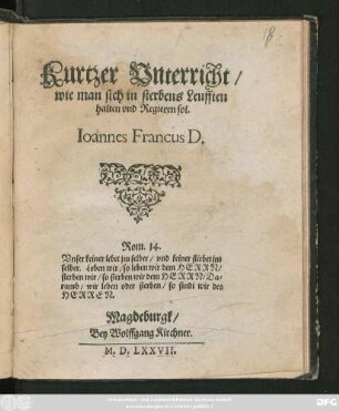 Kurtzer Vnterricht/|| wie man sich in sterbens Leufften || halten vnd Regieren sol.|| Ioannes Francus D.|| ... ||