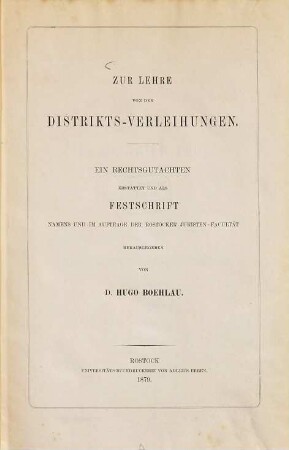 Zur Lehre von den Distrikts-Verleihungen : Ein Rechtsgutachten erstattet u. als Festschr. Namens u. im Auftr. d. Rostocker Juristen-Facultät hrsg.