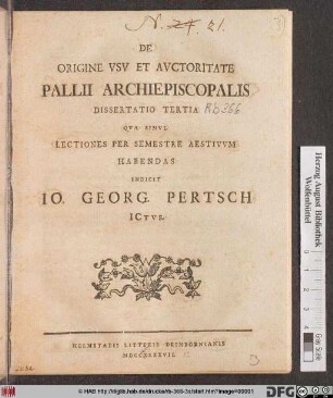 De origine Vsv Et Avctoritate Pallii Archiepiscopalis : Dissertatio Tertia Qva Simvl Lectiones Per Semestre Aestivvm Habendas