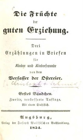 Die Früchte der guten Erziehung : drey Erzählungen in Briefen für Kinder und Kinderfreunde, 1