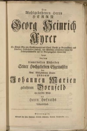 Dem Wohlgebohrnen Herrn Herrn Georg Heinrich Ayrer ... bezeigte bey dem trauervollen Absterben Seiner Hochgeliebten Ehgemahlin ... Johannen Marien gebohrnen Dornfeld ihre betrübte Pflicht des Herrn Hofraths Tischgesellschaft