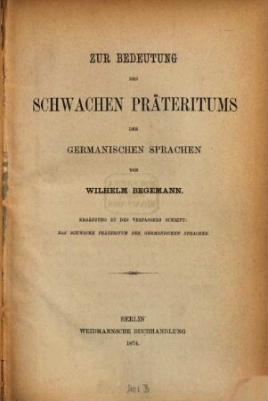 Zur Bedeutung des schwachen Praeteritums der germanischen Sprachen : Ergänzung zu des Verfassers Schrift: Das schwache Präteritum der german. Sprachen