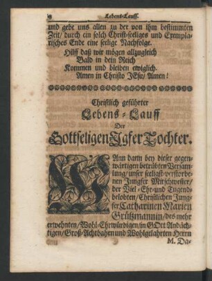 Christlich geführter Lebens-Lauff der Gottseligen J[un]gfer Tochter.