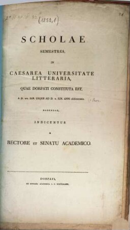 Scholae semestres in Caesarea Universitate Litteraria quae Dorpati constituta est. 1830,1, 1830, 1