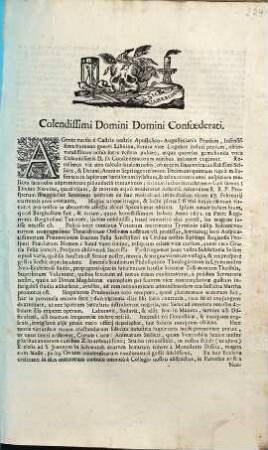 Colendissimi Domini Domini Confœderati. Agente rursùs è Castris nostris Apostolico-Augustinianis Prædam, Insensissima humano generi Libitina, iterata vice Lugubre induti peplum, observandissimas nobis fores vestras pulsare, atque querelas gemebunda voce Colendissimis D.D. Confœderatorum auribus inlonare cogimur ... in idem luctus Barathrum relapsi sumus: Divino Numine, quod vitam, & mortem æquô moderatur Arbitriô Admodum R R.P. Prosperum Bruggmiller Seniorem nostrum ex hac mortali ad immortalem vitam 17. Februarij currentis anni evocante ...