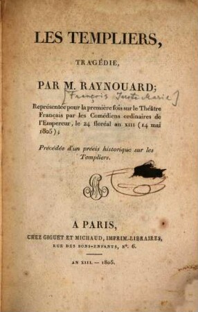 Les Templiers : Tragédie ; Précédée d'un précis historique sur les Templiers