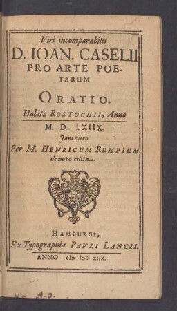 Viri incomparabilis D. Ioan. Caselii Pro Arte Poetarum Oratio : Habita Rostochii, Anno M.D.LXIIX.