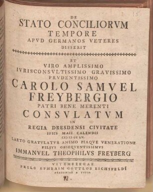 De Stato Conciliorvm Tempore Apvd Germanos Veteres Disserit Et ... Carolo Samvel Freybergio ... Gratvlatvr ... Immanvel Theophilvs Freyberg