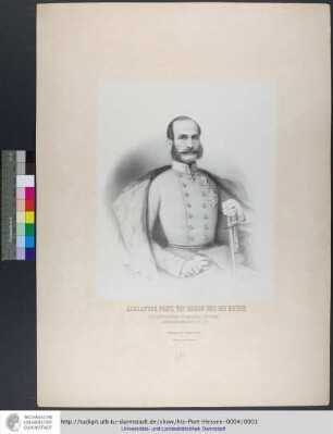 Alexander Prinz von Hessen und bei Rhein, K. K. Österreichischer Feldmarschall-Lieutenant, Armeecorpscommandant ect. ect.