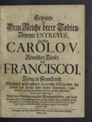 Gespräche in dem Reiche derer Todten ... zwischen Carolo V. Römischen Kayser und Francisco I. König in Franckreich