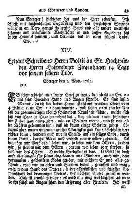 XIV. Extract Schreibens Herrn Bolzii an Sr. Hochwürden Herrn Hofprediger Ziegenhagen 14 Tage vor seinem seligen Ende.