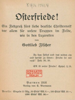 Osterfriede! : ein Festgruß fürs liebe deutsche Christenvolk vor allem für unsere Truppen im Felde, wie in den Lazaretten