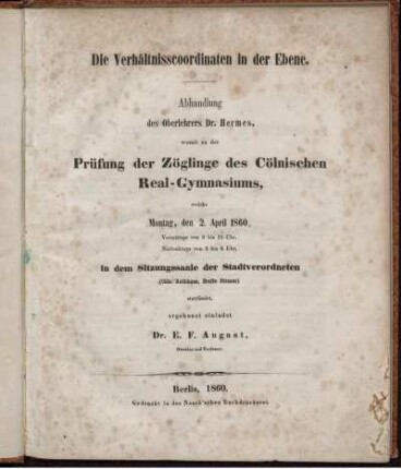 Die Verhältnisscoordinaten in der Ebene : Abhandlung, zu der Prüfung der Zöglinge des Cölnischen Real-Gymnasiums