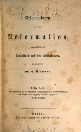 Reformatoren vor der Reformation, vornehmlich in Deutschland und den Niederlanden, 1. Das Bedürfniß der Reformation in Beziehung auf den Gesammtgeist der Kirche und einzelne kirchliche Zustände