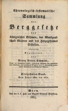 Chronologisch-systematische Sammlung der Berggesetze der österreichischen Monarchie. 13, Vom Jahre 1821 bis 1832