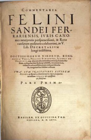 Commentaria Felini Sandei ... in V. libr. Decretalium : longe utilissima, doctissimorvm virorvm, 1