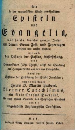 Die in der evangelischen Kirche gewöhnlichen Episteln und Evangelia : wie solche durchs ganze Jahr an denen Sonn-, Fest-, und Feyertagen verlesen und erkläret werden