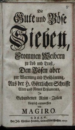 Die Gute und Böse Sieben : Frommen Weibern zu Lob und Trost, Den Bösen aber zur Warnung und Beschämung