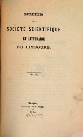 Bulletin de la Société Scientifique et Littéraire du Limbourg. 8, 8. 1867