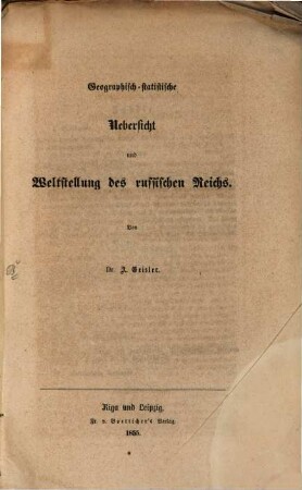 Geographisch-statistische Uebersicht u. Weltstellung des russischen Reichs