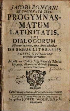 Jacobi Pontani ... Progymnasmatum Latinitatis, Sive Dialogorum Volumen ..., 1. De Rebus Literariis