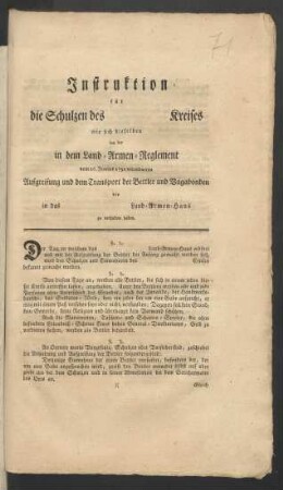 Instruktion für die Schulzen des [] Kreises, wie sich dieselben bey der in dem Land-Armen-Reglement vom 16. Junius 1791 verordneten Aufgreifung und dem Transport der Bettler und Vagabonden bis in das [] Land-Armen-Haus zu verhalten haben