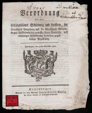 Verordnung für die Herzogthümer Schleswig und Holstein, die Herrschaft Pinneberg und die Grafschaft Ranzau, wegen Aufbewahrung gewisser Korn-Vorräthe, und etwaniger Ablieferung derselben gegen billige Bezahlung : Kopenhagen, den 31sten December 1800