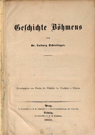 Geschichte Böhmens : von Ludwig Schlesinger. Hrsg. vom Vereine für Geschichte der Deutschen in Böhmen