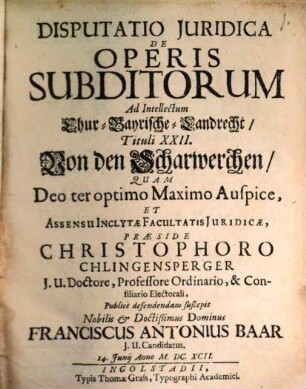 Disputatio Juridica De Operis Subditorum Ad Intellectum Chur-Bayrische-Landrecht, Tituli XXII, Von den Scharwerchen