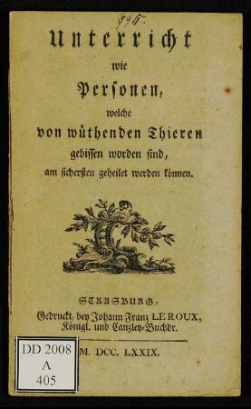 Unterricht wie Personen, welche von wüthenden Thieren gebissen worden sind, am sichersten geheilet werden können.