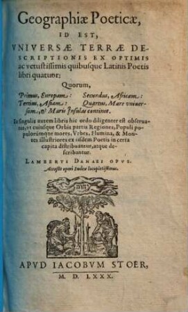 Geographiae Poeticae, Id Est, Vniversae Terrae Descriptionis : Ex Optimis ac vetustissimis quibusque Latinis Poetis libri quatuor ...