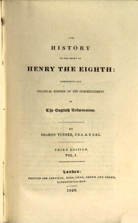 The history of the reign of Henry the Eighth, comprising the political history of the commencement of the English Reformation. 1