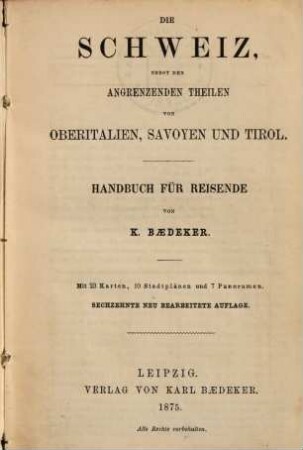 Die Schweiz nebst den angrenzenden Theilen von Oberitalien, Savoyen und Tirol : Handbuch für Reisende