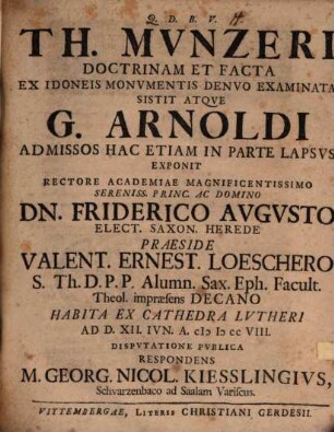 Th. Mvnzeri Doctrinam Et Facta Ex Idoneis Monvmentis Denvo Examinata Sistit Atqve G. Arnoldi Admissos Hac Etiam In Parte Lapsvs Exponit
