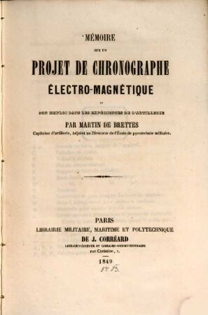 Mémoire sur un projet de chronographe électromagnétique et son emploi dans les expériences de l‛artillerie