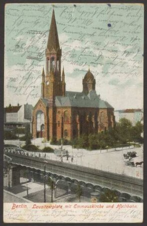 Ansichtskarte "Lausitzerplatz mit Emmauskirche und Hochbahn"