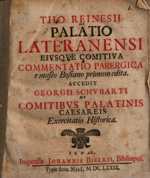 Tho. Reinesii De Palatio Lateranensi Eivsqve Comitiva Commentatio Parergica : e museo Bosiano primum edita