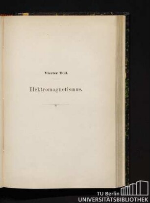 Vierter Teil. Elektromagnetismus.