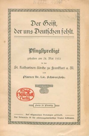 Der Geist, der uns Deutschen fehlt : Pfingstpredigt gehalten am 24. Mai 1915 in der St. Katharinen-Kirche zu Frankfurt a. M.