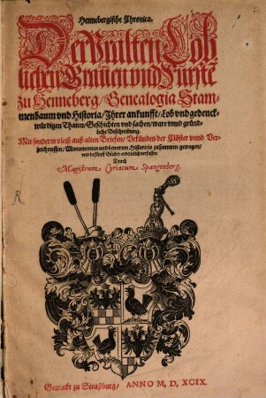Hennebergische Chronica : Der Vralten Loblichen Grauen vnd Furste[n] zu Henneberg Genealogia Stammenbaum vnd Historia ... in fünff Bücher ...