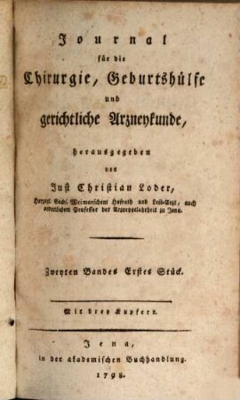 Journal für die Chirurgie, Geburtshülfe und gerichtliche Arzneykunde, 2. 1800