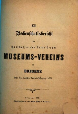 Rechenschaftsbericht des Ausschusses des Vorarlberger Museums-Vereins in Bregenz. 12. 1871
