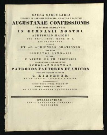 Sacra Saecularia Publice In Imperii Germanici Comitiis Traditae Augustanae Confessionis Tertium Redeuntia In Gymnasii Nostri Auditorio Maiori Die XXVI. Iunii Mane H.X. Pie Celebranda Indicit Et Ad Audiendas Orationes ... Invitat