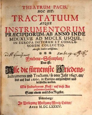 Theatrum Pacis, Hoc Est: Tractatuum Atque Instrumentorum Praecipuorum, Ab Anno Inde MDCXLVII. Ad MDCLX. Usque, In Europa Initorum Et Conclusorum Collectio : Accessit Index utilissimus. [1]