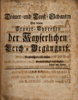 Trauer- und Trost-Gedanken bey denen Trauer-Cypressen der Kays. Leich-Begängniß